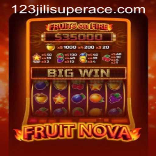 Discover the Thrills of FruitNova and 123jili Super Ace